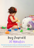 Buy Yourself 30 Minutes: A Guide to Help Your Child Play Happily On Their Own
